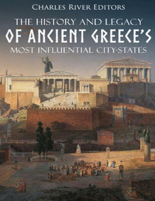 The History And Legacy Of Ancient Greece'S Most Influential City-States