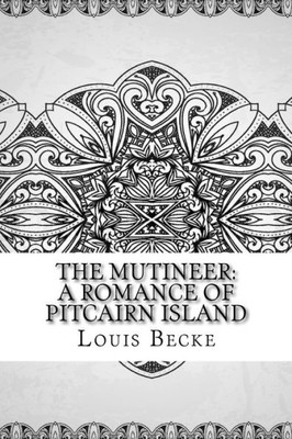 The Mutineer : A Romance Of Pitcairn Island