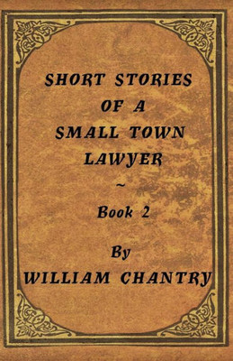 Short Stories Of A Small Town Lawyer