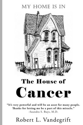 My Home Is In The House Of Cancer