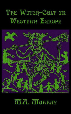 The Witch-Cult In Western Europe