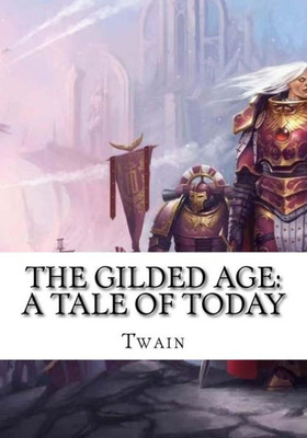 The Gilded Age : A Tale Of Today