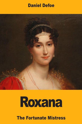 Roxana : The Fortunate Mistress