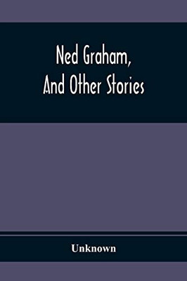 Ned Graham, And Other Stories