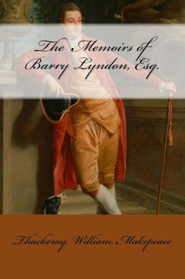 The Memoirs Of Barry Lyndon, Esq.