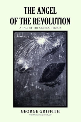 The Angel Of The Revolution : A Tale Of The Coming Terror