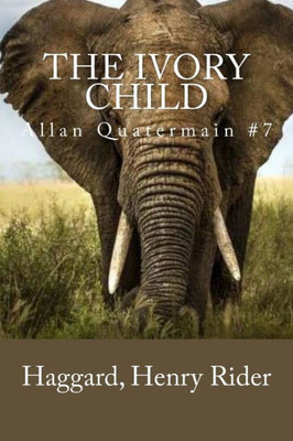 The Ivory Child : Allan Quatermain #7