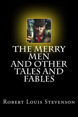 The Merry Men And Other Tales And Fables