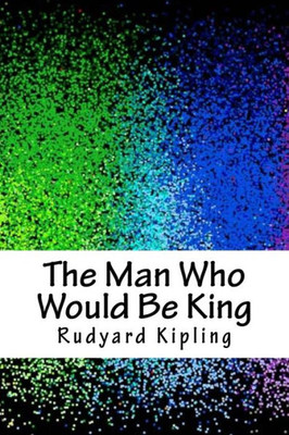 The Man Who Would Be King