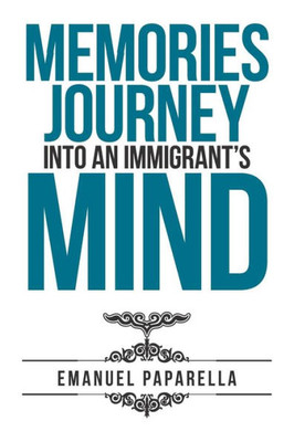Memories : Journey Into An Immigrants Mind
