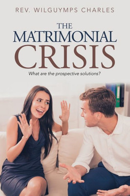 The Matrimonial Crisis : What Are The Prospective Solutions?