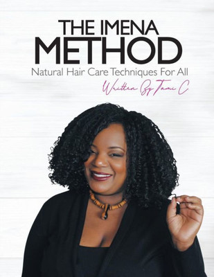 The Imena Method : Natural Hair Care Techniques For All