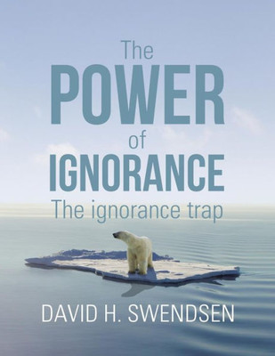 The Power Of Ignorance : The Ignorance Trap