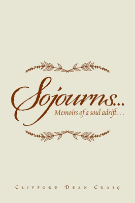 Sojourns... : Memoirs Of A Soul Adrift...