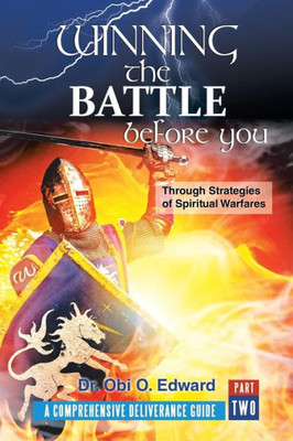 Winning The Battle Before You : Through Strategies Of Spiritual Warfares