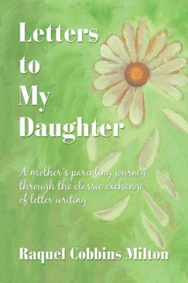 Letters To My Daughter