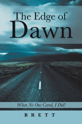 The Edge Of Dawn : When No One Cared, I Did!