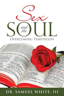 Sex And The Soul : Overcoming Temptation