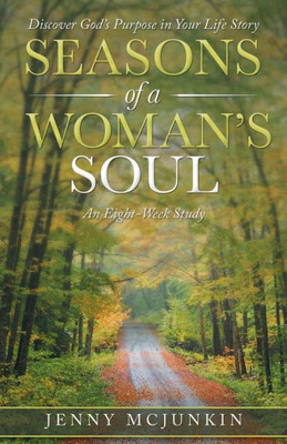 Seasons Of A Woman'S Soul : Discover God'S Purpose In Your Life Story
