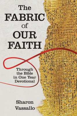 The Fabric Of Our Faith : Through The Bible In One Year Devotional