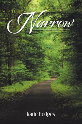 Narrow : A Guide For Women To A Successful Marriage And Thriving Family