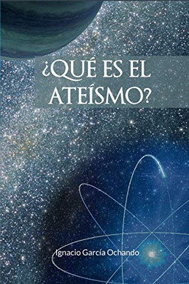 ¿Qué es el ateísmo? (Spanish Edition)