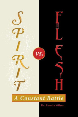 Spirit Vs. Flesh : A Constant Battle