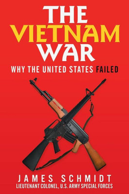The Vietnam War : Why The United States Failed