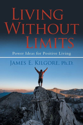 Living Without Limits : Power Ideas For Positive Living