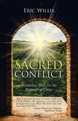 Sacred Conflict : Resolution Skills For The Follower Of Christ
