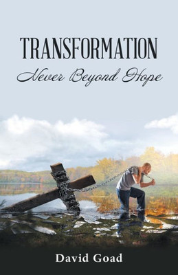 Transformation : Never Beyond Hope