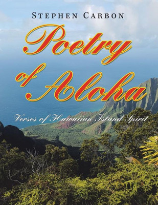 Poetry Of Aloha : Verses Of Hawaiian Island Spirit