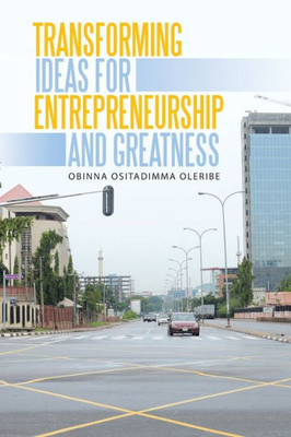 Transforming Ideas For Entrepreneurship And Greatness