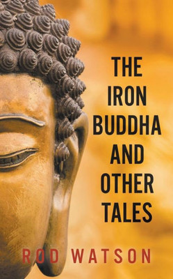 The Iron Buddha And Other Tales