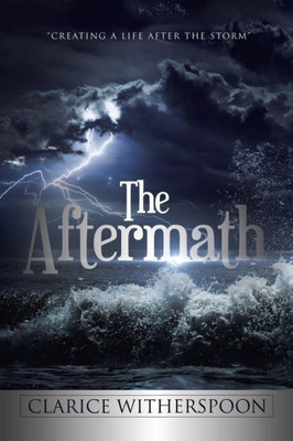 The Aftermath : Creating A Life After The Storm