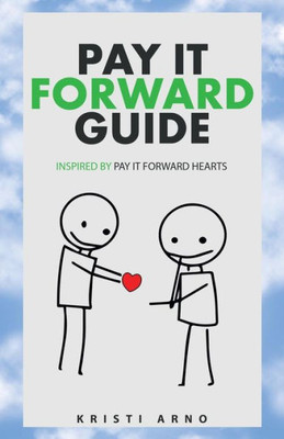 Pay It Forward Guide : Inspired By Pay It Forward Hearts