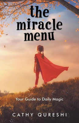 The Miracle Menu : Your Guide To Daily Magic