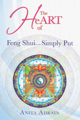 The Heart Of Feng Shui... Simply Put