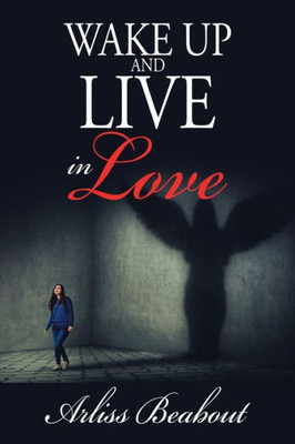 Wake Up And Live In Love