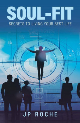 Soul-Fit : Secrets To Living Your Best Life