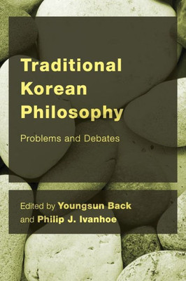 Traditional Korean Philosophy : Problems And Debates