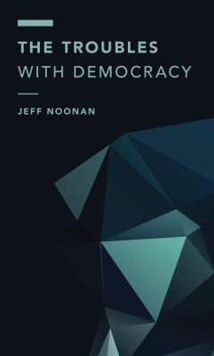 The Troubles With Democracy