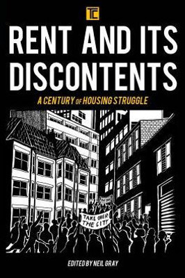 Rent And Its Discontents : A Century Of Housing Struggle