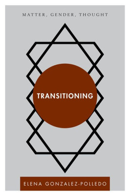 Transitioning : Matter, Gender, Thought