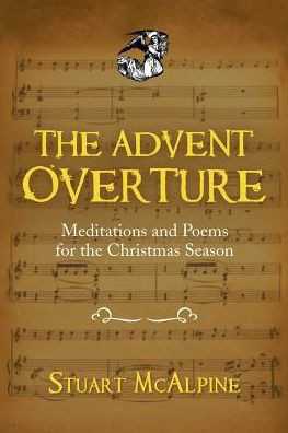 The Advent Overture : Meditations And Poems For The Christmas Season