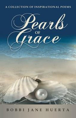 Pearls Of Grace : A Collection Of Inspirational Poems