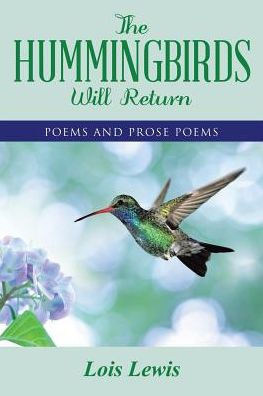 The Hummingbirds Will Return : Poems And Prose Poems