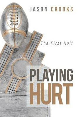 Playing Hurt : The First Half