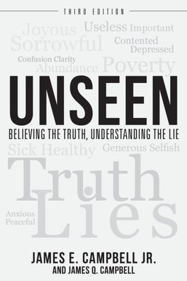 Unseen : Believing The Truth, Understanding The Lie