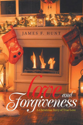 Love And Forgiveness : A Christmas Story Of True Love